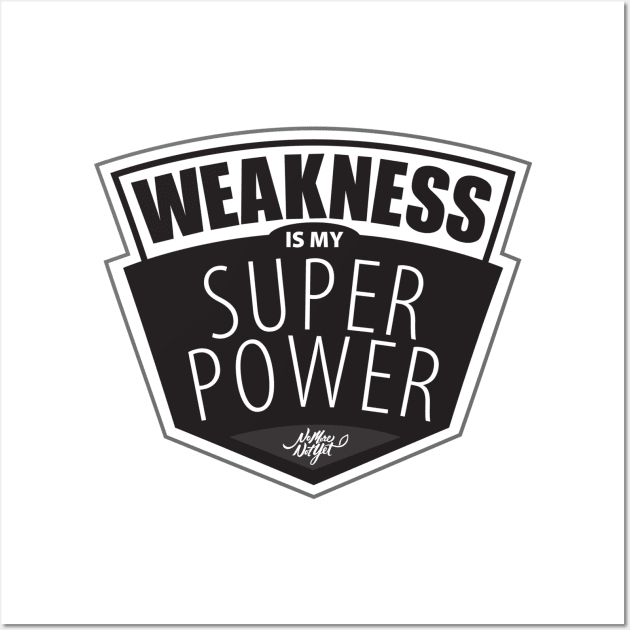 Weakness Thick Font Wall Art by NoMoreNotYet